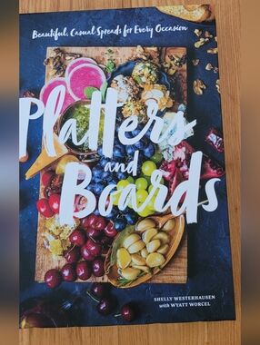 Platters and Boards Charcuterie Cookbook - NEW
